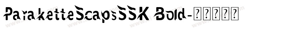 ParaketteScapsSSK Bold字体转换